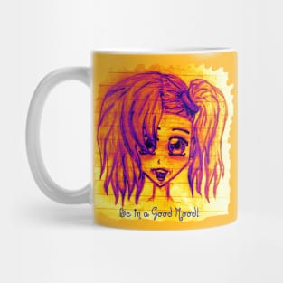 Be in a good mood! Mug